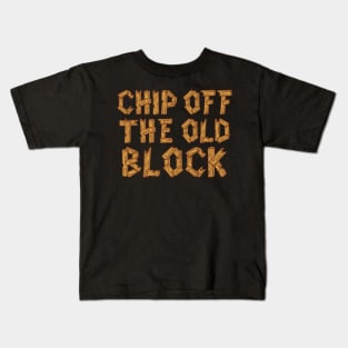 Chip Off the Old Block Kids T-Shirt